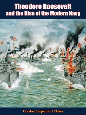 cover image of Theodore Roosevelt and the Rise of the Modern Navy